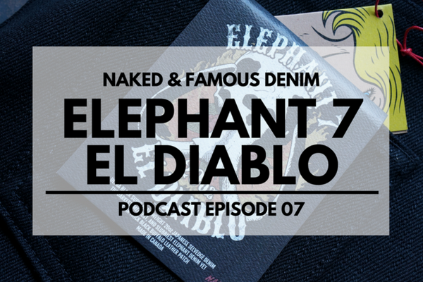 Naked & Famous Denim Podcast: Ep7