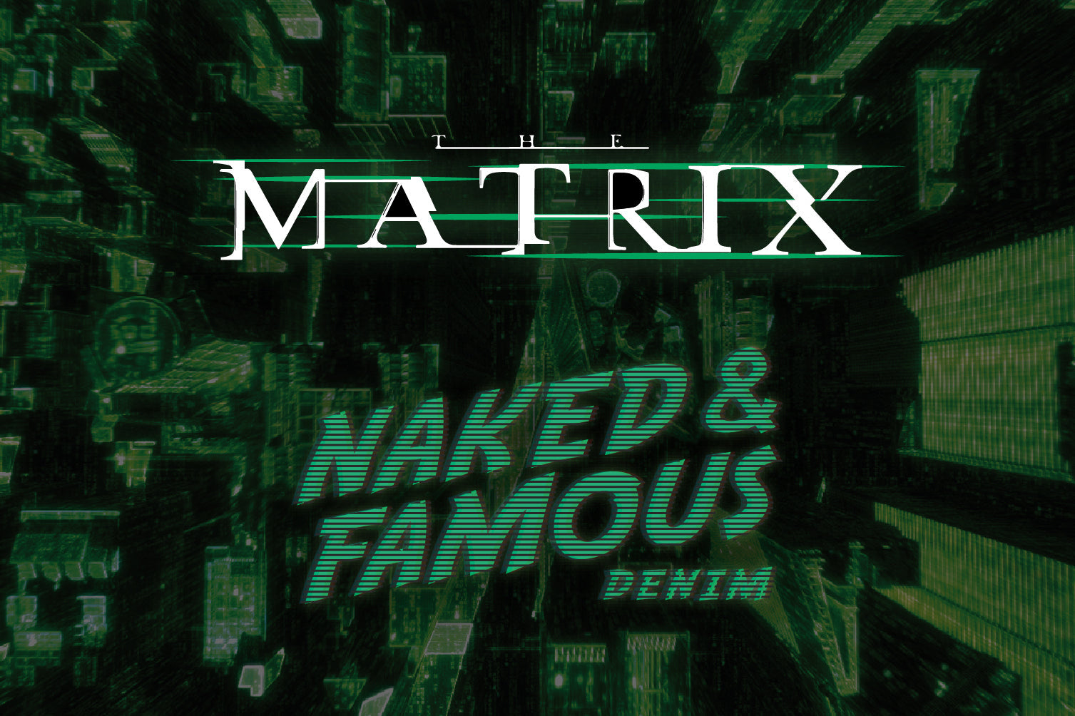 The Matrix x Naked & Famous Denim