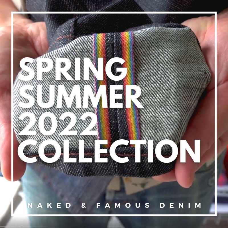Naked & Famous Denim - Spring Summer 2022 Collection